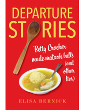 Departure Stories: Betty Crocker Made Matzoh Balls (and other lies) - Humanitas