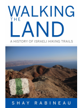 Walking the Land: A History of Israeli Hiking Trails - Humanitas