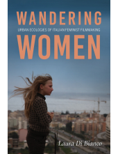 Wandering Women: Urban Ecologies of Italian Feminist Filmmaking - Humanitas