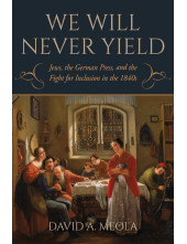We Will Never Yield: Jews, the German Press, and the Fight for Inclusion in the 1840s - Humanitas