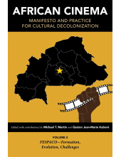 African Cinema: Manifesto and Practice for Cultural Decolonization: Volume 2: FESPACO—Formation, Evolution, Challenges - Humanitas
