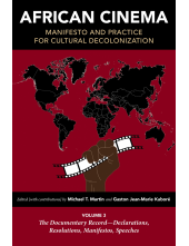 African Cinema: Manifesto and Practice for Cultural Decolonization: Volume 3: The Documentary Record—Declarations, Resolutions, Manifestos, Speeches - Humanitas