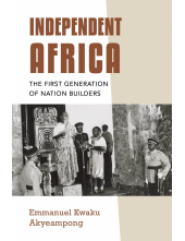 Independent Africa: The First Generation of Nation Builders - Humanitas