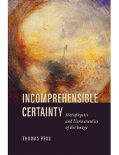 Incomprehensible Certainty: Metaphysics and Hermeneutics of the Image - Humanitas