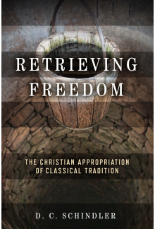 Retrieving Freedom: The Christian Appropriation of Classical Tradition - Humanitas