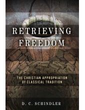 Retrieving Freedom: The Christian Appropriation of Classical Tradition - Humanitas