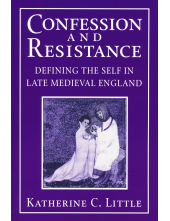 Confession and Resistance: Defining the Self in Late Medieval England - Humanitas