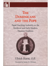 Dominicans and the Pope: Papal Teaching Authority in the Medieval and Early Modern Thomist Tradition - Humanitas