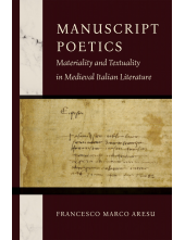 Manuscript Poetics: Materiality and Textuality in Medieval Italian Literature - Humanitas