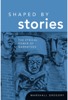 Shaped by Stories: The Ethical Power of Narratives - Humanitas
