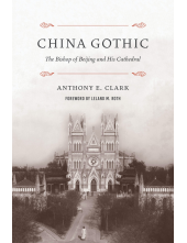 China Gothic: The Bishop of Beijing and His Cathedral - Humanitas