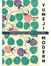 Yumeji Modern: Designing the Everyday in Twentieth-Century Japan - Humanitas