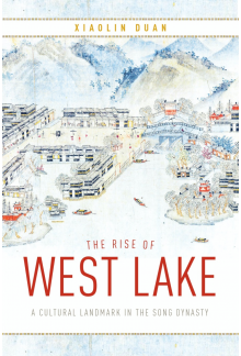 The Rise of West Lake: A Cultural Landmark in the Song Dynasty - Humanitas