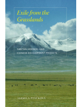 Exile from the Grasslands: Tibetan Herders and Chinese Development Projects - Humanitas