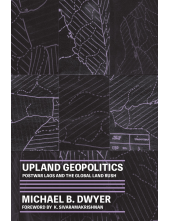 Upland Geopolitics: Postwar Laos and the Global Land Rush - Humanitas