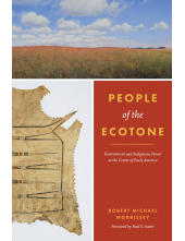 People of the Ecotone: Environment and Indigenous Power at the Center of Early America - Humanitas