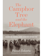 Camphor Tree and the Elephant: Religion and Ecological Change in Maritime Southeast Asia - Humanitas