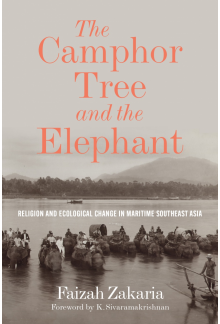 Camphor Tree and the Elephant: Religion and Ecological Change in Maritime Southeast Asia - Humanitas