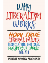 Why Liberalism Works - Humanitas
