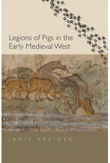 Legions of Pigs in the Early Medieval West - Humanitas