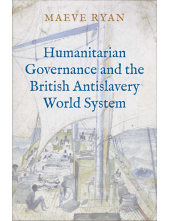 Humanitarian Governance and the British Antislavery World System - Humanitas