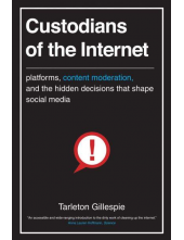 Custodians of the Internet Platforms, Content Moderation, and the Hidden Decisions That Shape Social Media - Humanitas