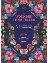 The Wounded Storyteller: The T ales of E. T. A. Hoffmann - Humanitas