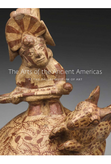 Arts of the Ancient Americas at the Dallas Museum of Art - Humanitas