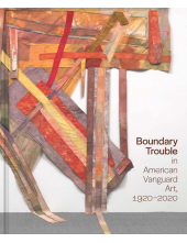 Boundary Trouble in American Vanguard Art, 1920-2020 - Humanitas