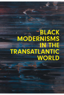 Black Modernisms in the Transatlantic World - Humanitas