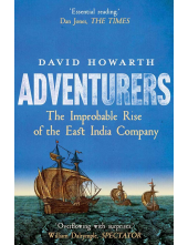Adventurers: The Improbable Ri se of the East India Company - Humanitas