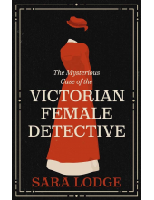 Mysterious Case of the Victorian Female Detective - Humanitas