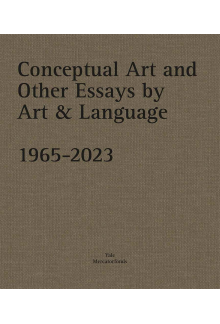 Conceptual Art and other Essays by Art & Language. 1965-2023 - Humanitas