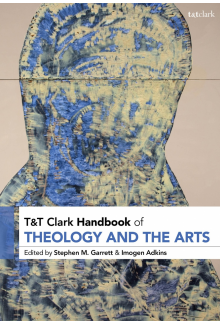 T&T Clark Handbook of Theology and the Arts - Humanitas