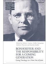 Bonhoeffer and the Responsibility for a Coming Generation: Doing Theology in a Time Out of Joint - Humanitas