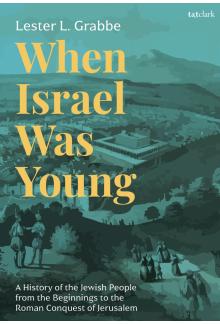 When Israel Was Young: A History of the Jewish People from the Beginnings to the Roman Conquest of Jerusalem - Humanitas