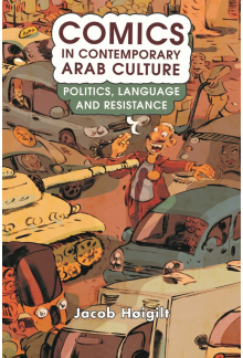 Comics in Contemporary Arab Culture: Politics, Language and Resistance - Humanitas