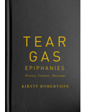 Tear Gas Epiphanies: Protest, Culture, Museums - Humanitas