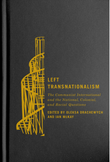 Left Transnationalism: The Communist International and the National, Colonial, and Racial Questions - Humanitas