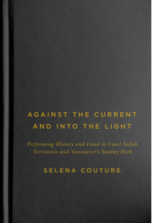 Against the Current and Into the Light: Performing History and Land in Coast Salish Territories and Vancouver's Stanley Park - Humanitas