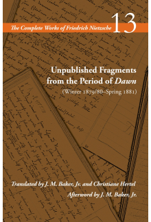 Unpublished Fragments from the Period of Dawn (Winter 1879/80–Spring 1881): Volume 13 - Humanitas