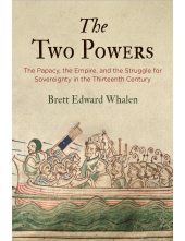 The Two Powers: The Papacy, the Empire, and the Struggle for Sovereignty in the Thirteenth Century - Humanitas
