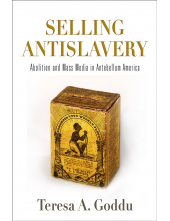 Selling Antislavery: Abolition and Mass Media in Antebellum America - Humanitas