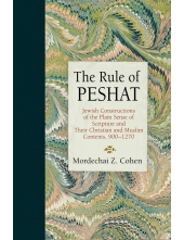 The Rule of Peshat: Jewish Constructions of the Plain Sense of Scripture and Their Christian and Muslim Contexts, 900-1270 - Humanitas