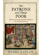 The Patrons and Their Poor: Jewish Community and Public Charity in Early Modern Germany - Humanitas
