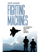 Fighting Machines: Autonomous Weapons and Human Dignity - Humanitas