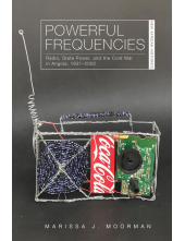 Powerful Frequencies: Radio, State Power, and the Cold War in Angola, 1931–2002 - Humanitas