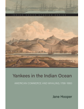 Yankees in the Indian Ocean: American Commerce and Whaling, 1786–1860 - Humanitas