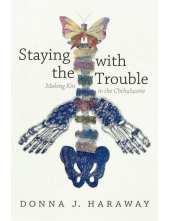 Staying With the Trouble Making Kin in the Chthulucene - Humanitas