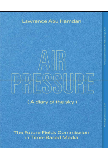 Lawrence Abu Hamdan: Air Pressure (A Diary of the Sky) - Humanitas